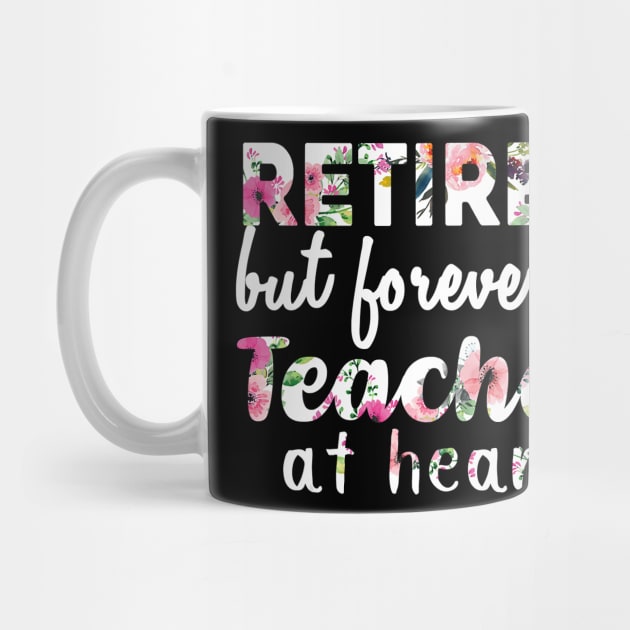 Retired Teacher Shirt Retired but forever a Teacher At Heart by johnbbmerch